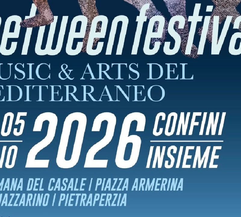 BETWEEN FESTIVAL 2026 – CONFINI INSIEME: MUSICA, ARTI E PERFORMANCE TRA LA VILLA ROMANA DEL CASALE E IL TERRITORIO